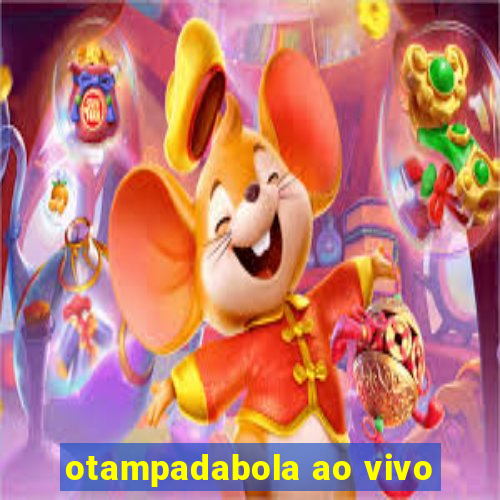 otampadabola ao vivo